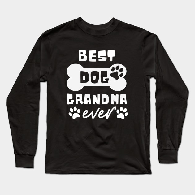 Best Dog Grandma Ever Funny Dog Lover Long Sleeve T-Shirt by Foxxy Merch